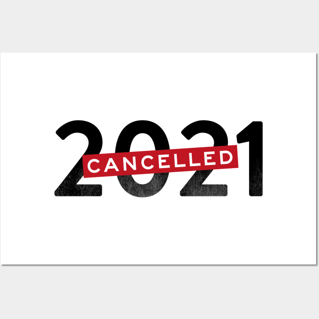 Cancelled 2021 year of pandemic Wall Art by chillstudio